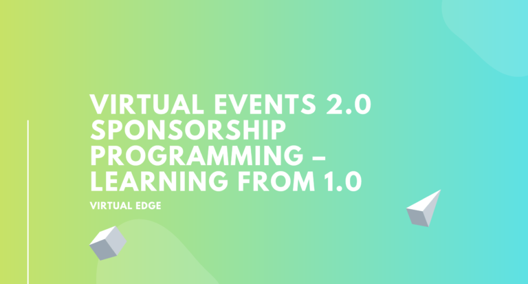 Virtual Events 2.0 Sponsorship Programming – Learning From 1.0