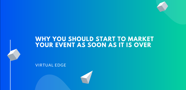 Why You Should Start to Market Your Event as Soon as it is Over