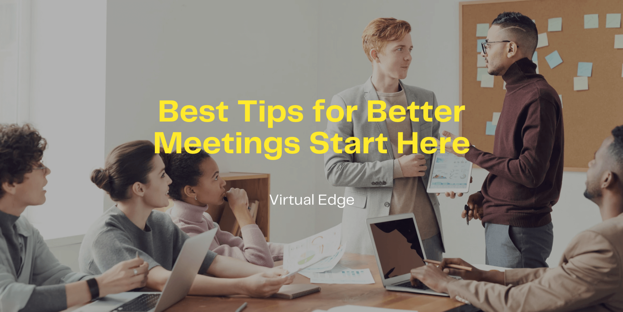 Best Tips For Better Meetings Start Here | Virtual Edge