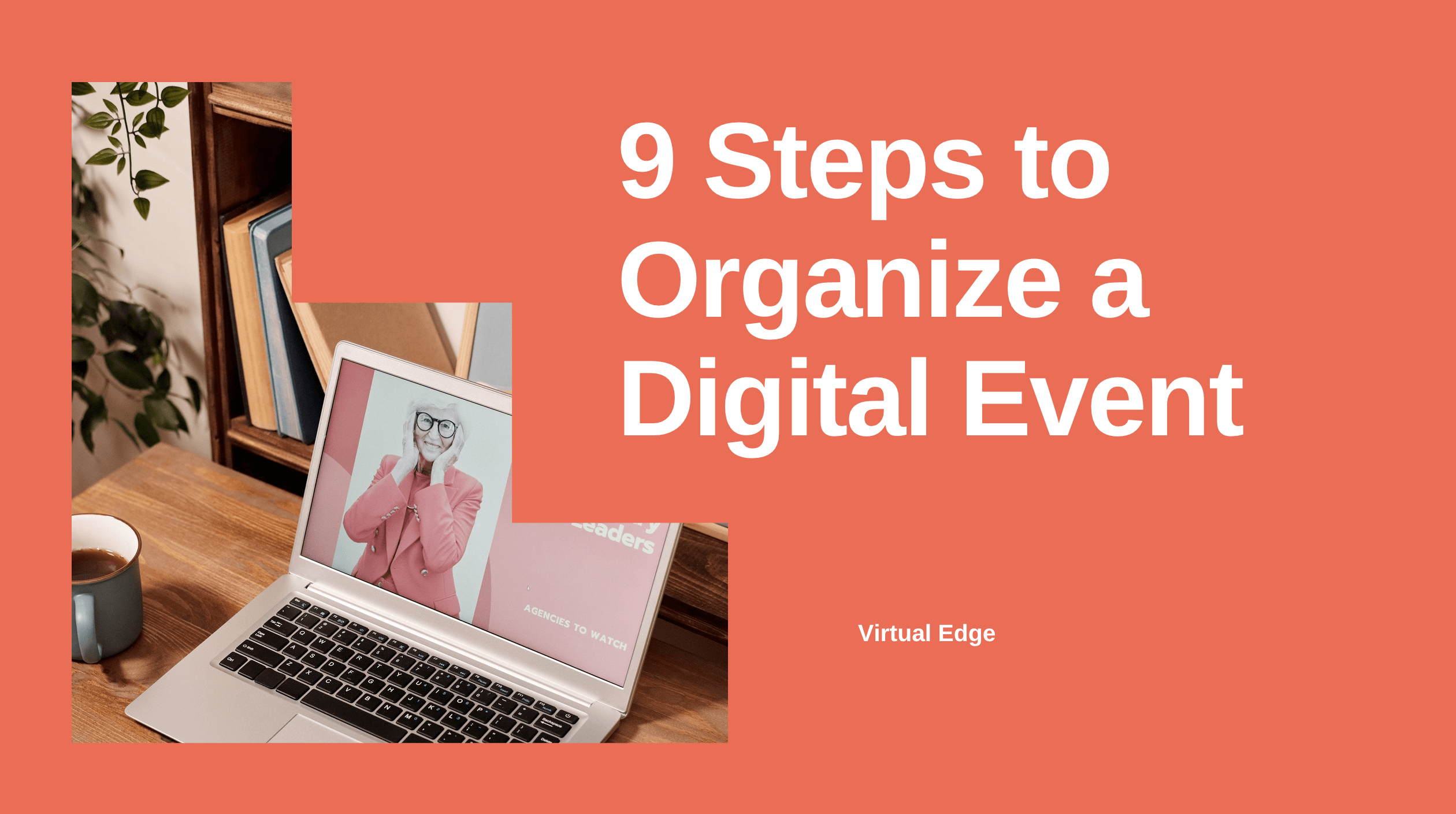 9 Steps to Organize a Digital Event Virtual Edge