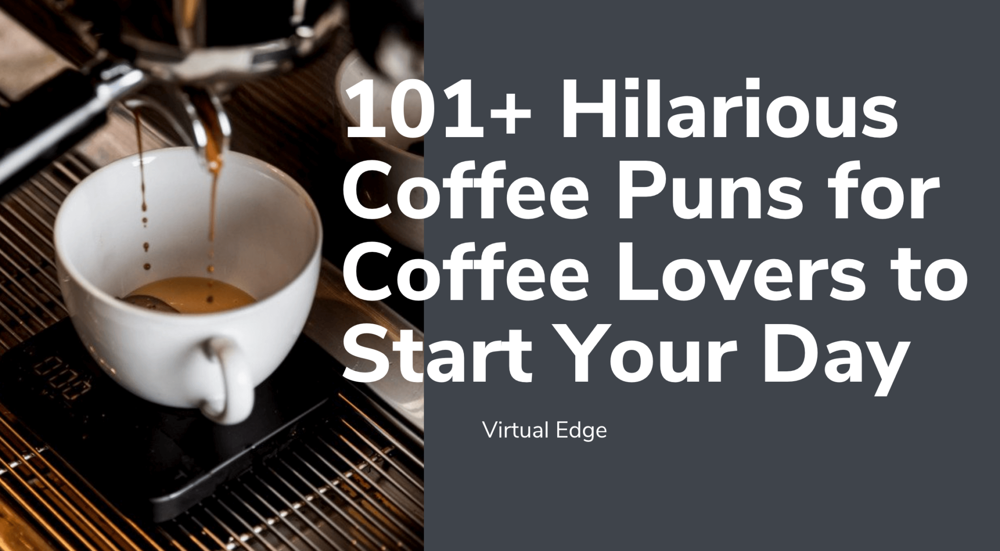 101 Hilarious Coffee Puns For Coffee Lovers To Start Your Day Virtual Edge