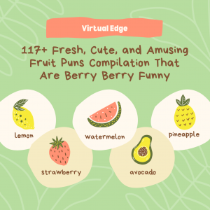117+ Fresh, Cute, and Amusing Fruit Puns Compilation That Are Berry Berry Funny
