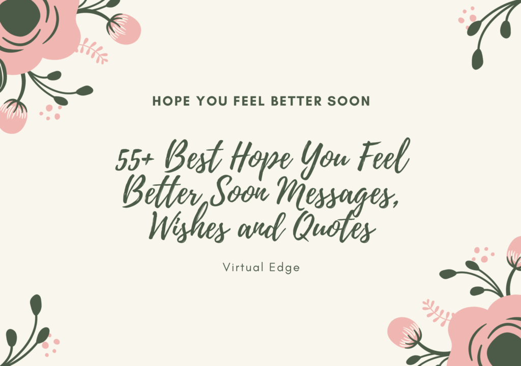 55 Best Hope You Feel Better Soon Messages Wishes And Quotes 