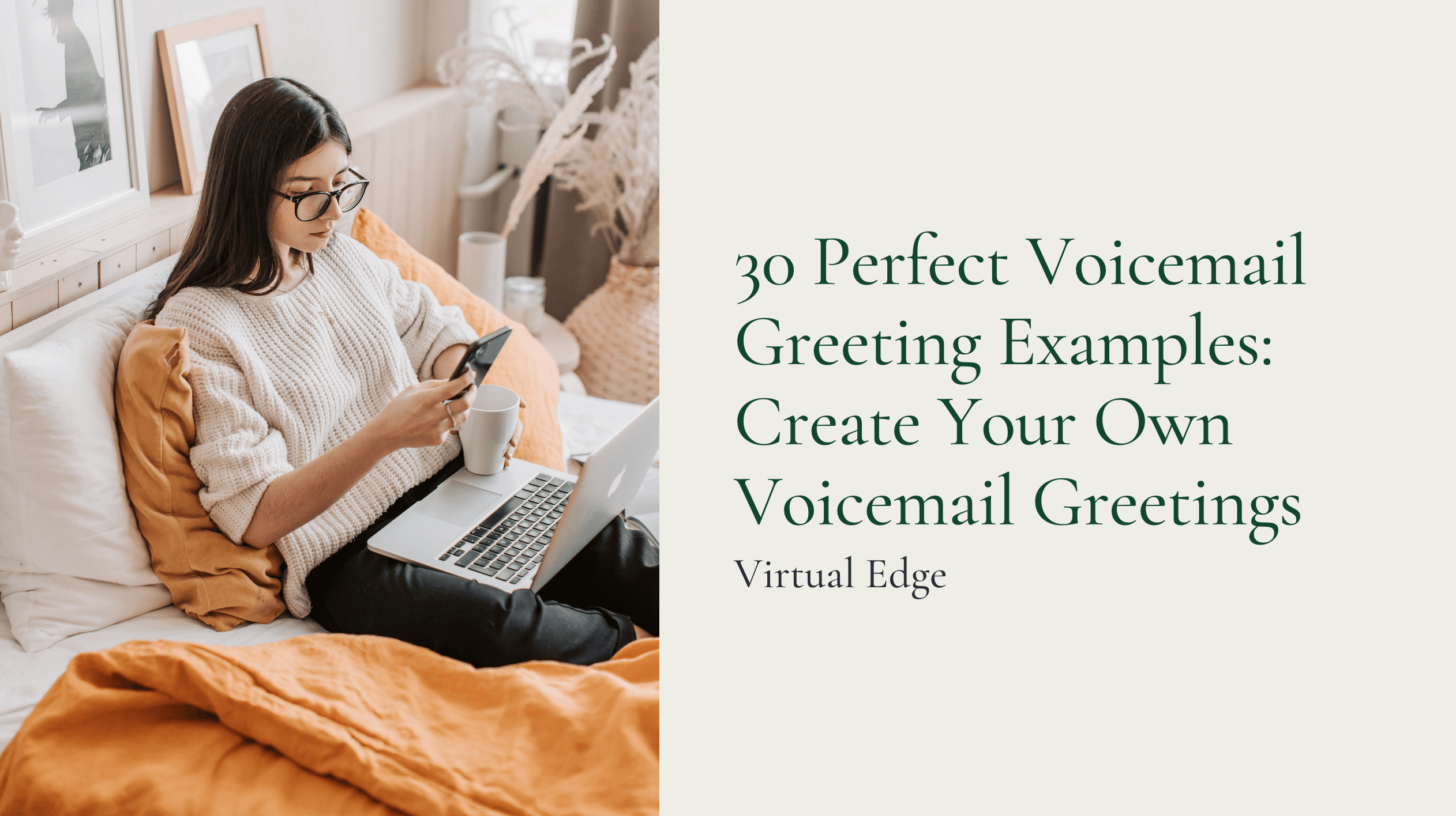 30 Perfect Voicemail Greeting Examples Create Your Own Voicemail Greetings Virtual Edge