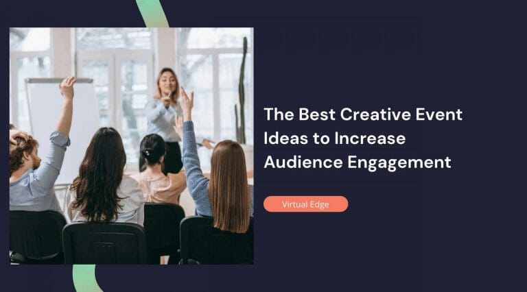 The Best Creative Event Ideas to Increase Audience Engagement