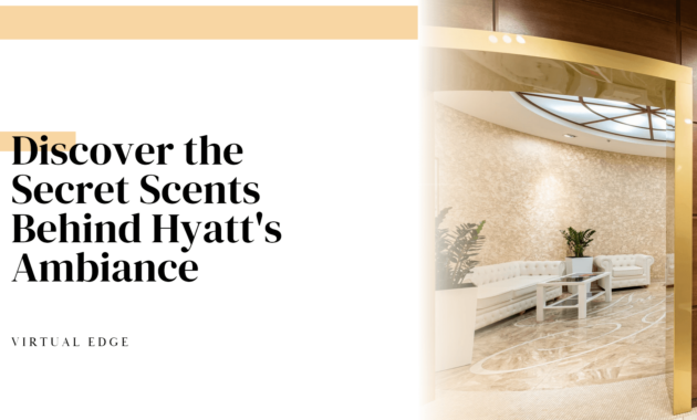 Discover the Secret Scents Behind Hyatt's Ambiance